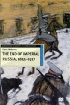 The End of Imperial Russia 1855-1917 by Peter Waldron Book