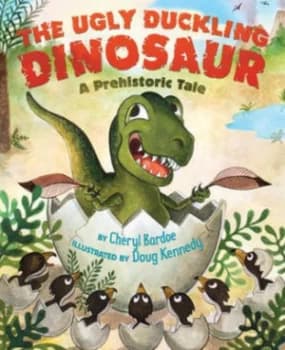 The Ugly Duckling Dinosaur by Cheryl Bardoe Hardback