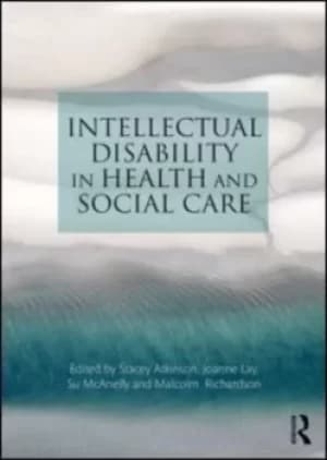 Intellectual disability in health and social care by Stacey Atkinson
