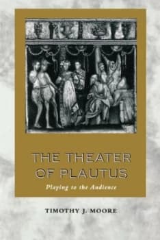 The Theater of Plautus by Timothy J. Moore Paperback