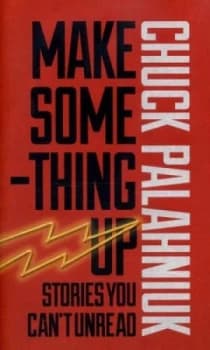 Make Something up by Chuck Palahniuk Hardback