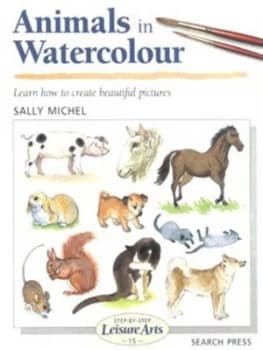 Animals in Watercolour by Sally Michel Paperback