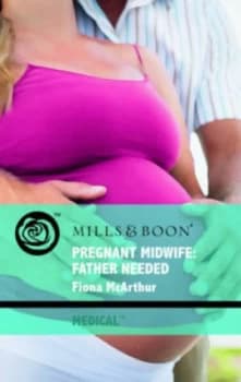 Pregnant Midwife Father Needed by Fiona Mcarthur Book