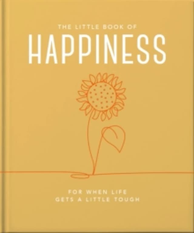 The Little Book of Happiness : For when life gets a little tough Hardback