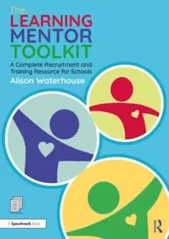 The Learning Mentor ToolkitA Complete Recruitment and Training Resource for Schools