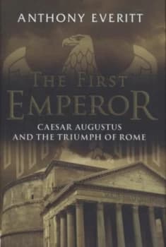 The First Emperor by Anthony Everitt Hardback