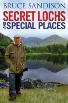 Secret lochs and special places by Bruce Sandison