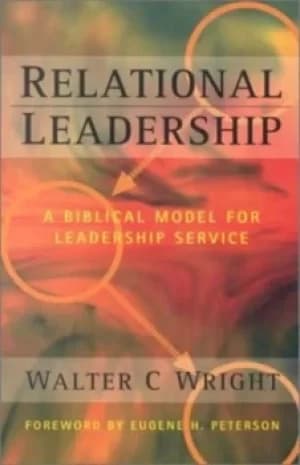 Relational leadership by Walter C Wright