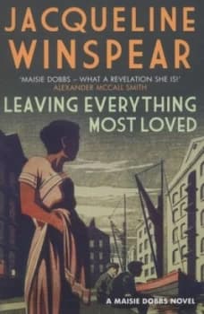 Leaving Everything Most Loved by Jacqueline Winspear Paperback
