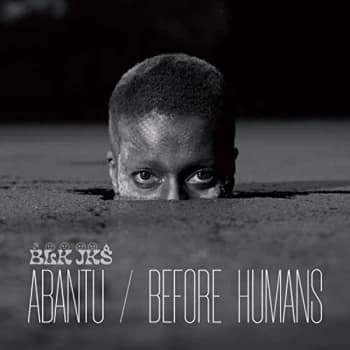 Blk Jks - Abantu/Before Humans CD