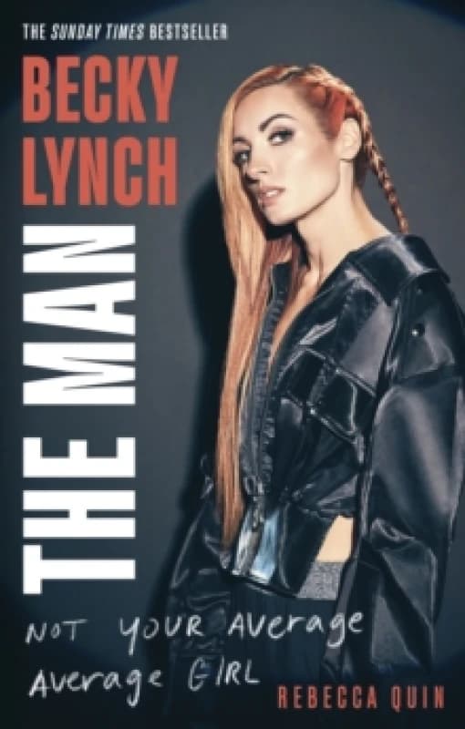 Becky Lynch: The Man : Not Your Average Average Girl - The Sunday Times bestseller Paperback / softback