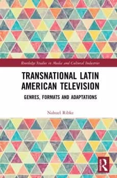 Transnational Latin American TelevisionGenres Formats and Adaptations