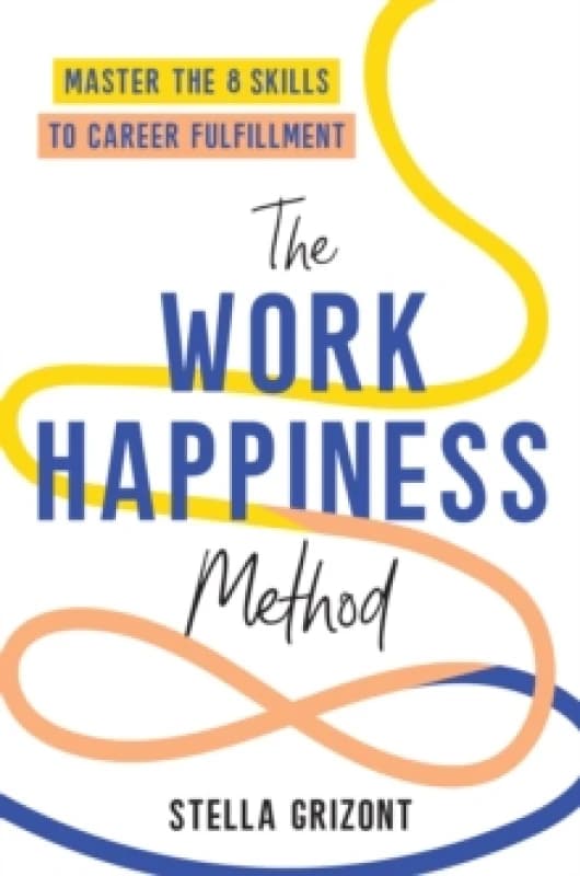 The Work Happiness Method. Paperback. By Stella Grizont Books