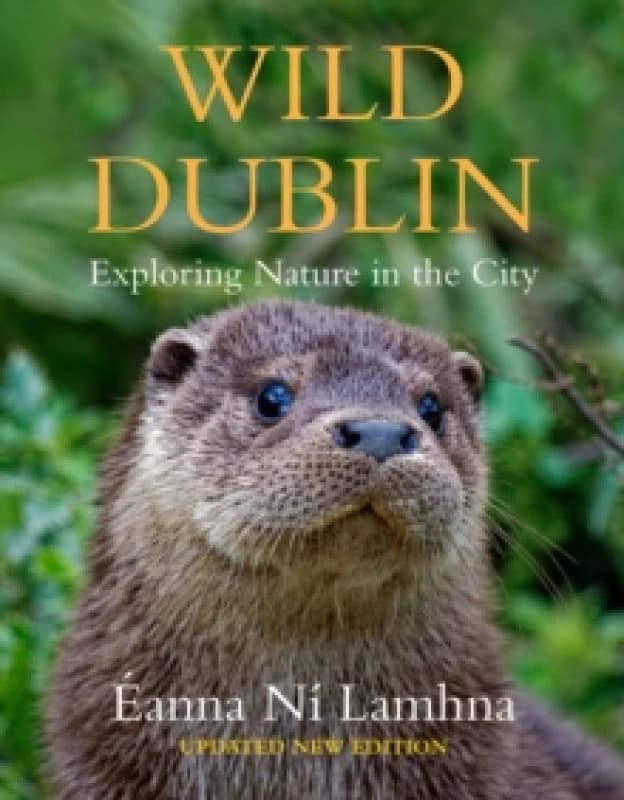 Wild Dublin : Exploring Nature in the City Hardback