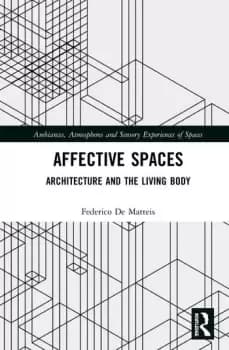 Affective SpacesArchitecture and the Living Body