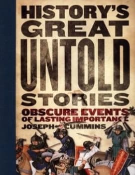 Historys Great Untold Stories by Joseph Cummins Paperback
