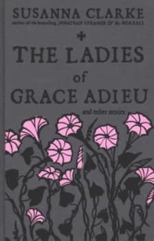 The Ladies of Grace Adieu and Other Stories by Susanna Clarke Hardback