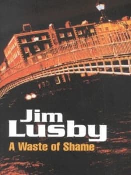 A Waste of Shame by Jim Lusby Book