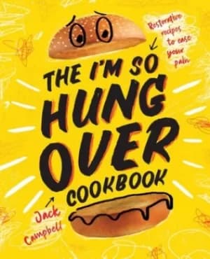 The Im So Hungover Cookbook by Jack Campbell