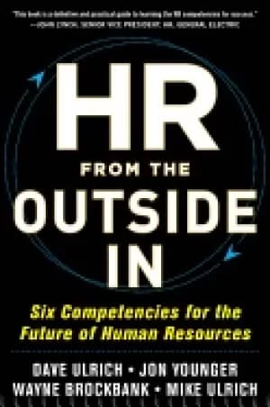 hr from the outside in six competencies for the future of human resources