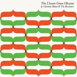 The Unseen Green Obscene by Christian Bland & The Revelators CD Album