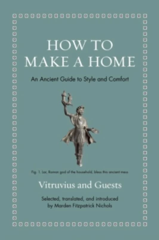 How to Make a Home : An Ancient Guide to Style and Comfort Hardback