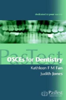 Osces for Dentistry. by Kathy. Fan and Judith Jones Book