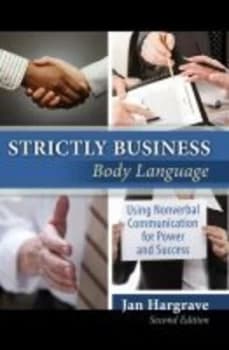Strictly Business Body Language Using Nonverbal Communication for Power and Success by Hargrave & Associates