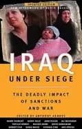 iraq under siege updated edition the deadly impact of sanctions and war