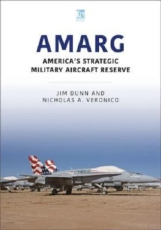 AMARG: America's Strategic Military Aircraft Reserve Paperback / softback