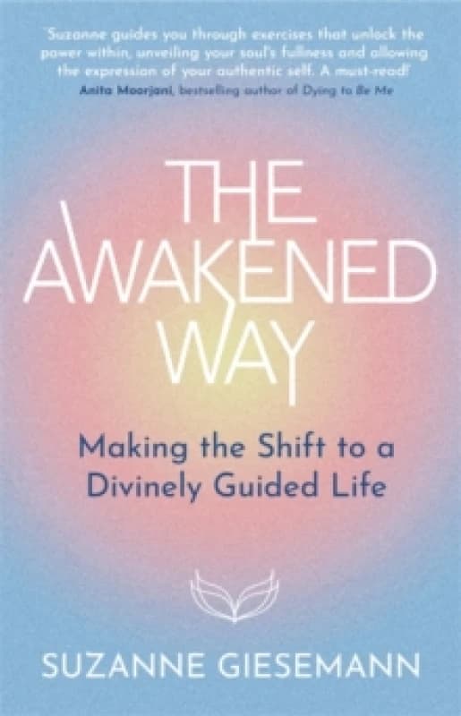 The Awakened Way : Making the Shift to a Divinely Guided Life Paperback / softback
