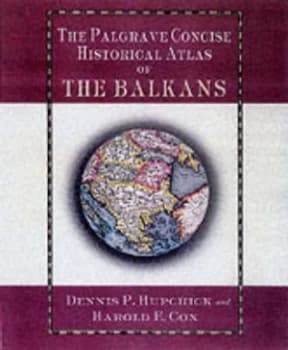 The Palgrave Concise Historical Atlas of the Balkans by D. Hupchick Paperback