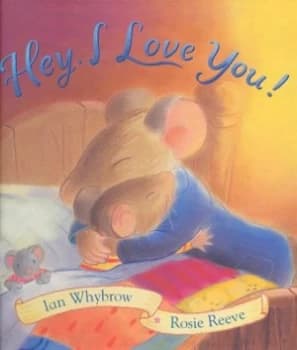 Hey I Love You by Ian Whybrow and Rosie Reeve Hardback