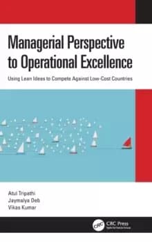Managerial Perspective to Operational Excellence : Using Lean Ideas to Compete Against Low-Cost Countries