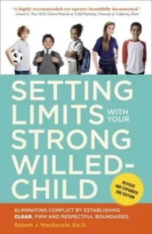 Setting limits with your strong-willed child by Robert J Mac Kenzie