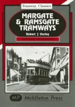Margate and Ramsgate Tramways by Robert J Harley Hardback