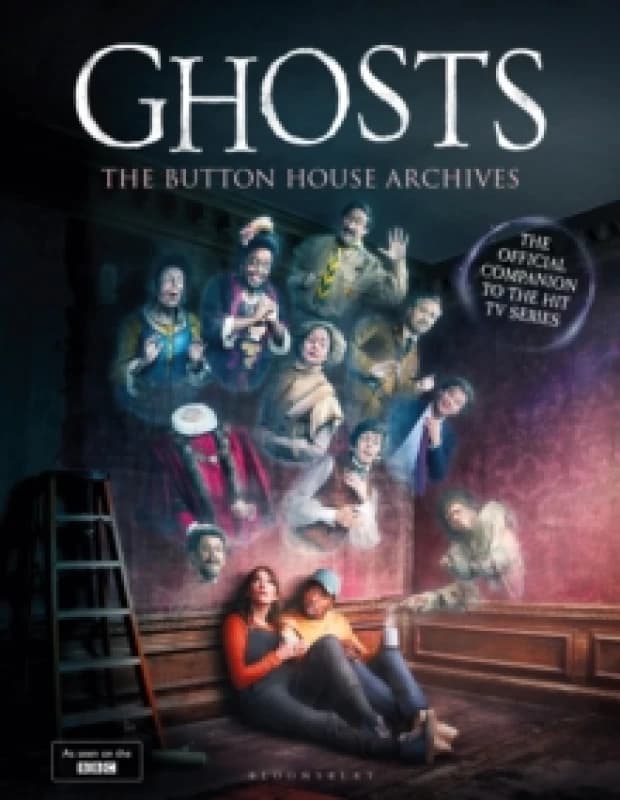 GHOSTS: The Button House Archives : The instant Sunday Times bestseller companion book to the BBCs much loved television series Hardback