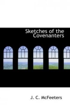 Sketches of the Covenanters by J C Mcfeeters Hardback
