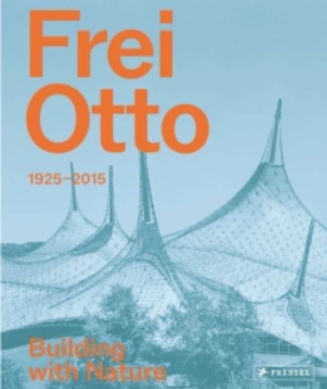 Frei Otto : 1925-2015 Building with Nature Hardback