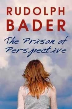 The Prison of Perspective by Rudolph Bader Paperback