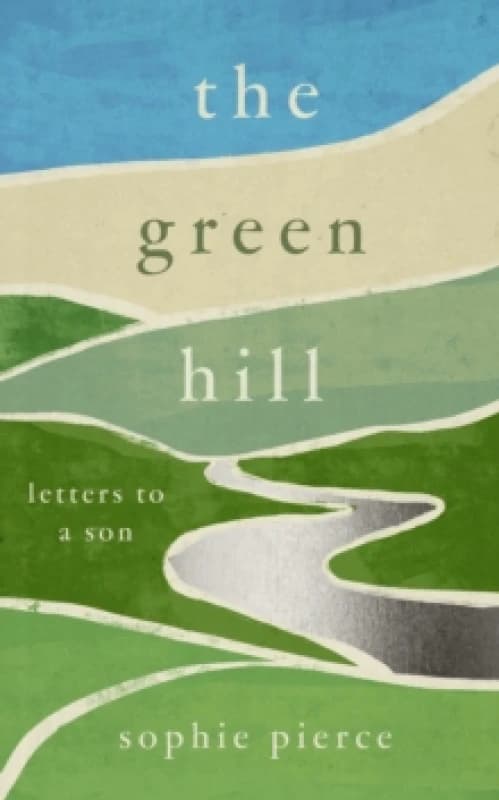 The Green Hill : Letters to a Son Hardback