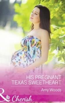 His Pregnant Texas Sweetheart by Amy Woods Book