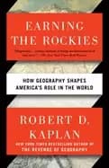 earning the rockies how geography shapes americas role in the world