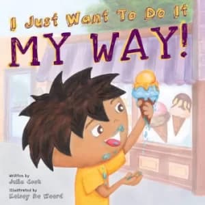 I just want to do it my way by Julia Cook