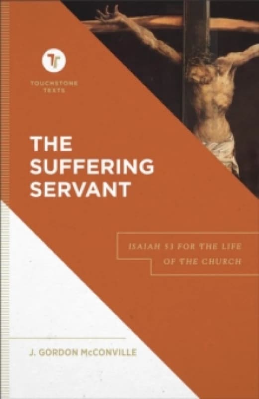 The Suffering Servant Isaiah 53 for the Life of the Church Hardback
