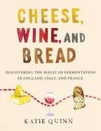 cheese wine and bread discovering the magic of fermentation in england ita