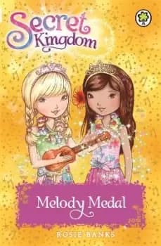 Secret Kingdom: Melody Medal by Rosie Banks