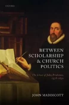 Between Scholarship and Church Politics by John Maddicott
