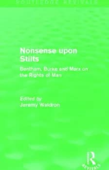 Nonsense upon Stilts (Routledge Revivals)Bentham Burke and Marx on the Rights of Man