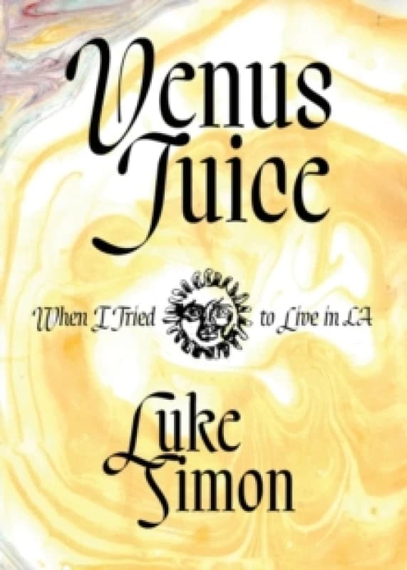 Venus Juice : When I Tried to Live in LA Paperback / softback